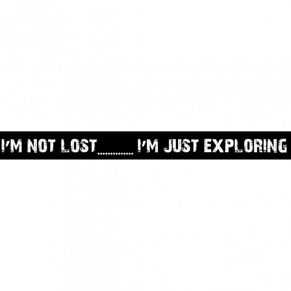 I’m Not Lost ……. I’m Just Exploring Sticker in White